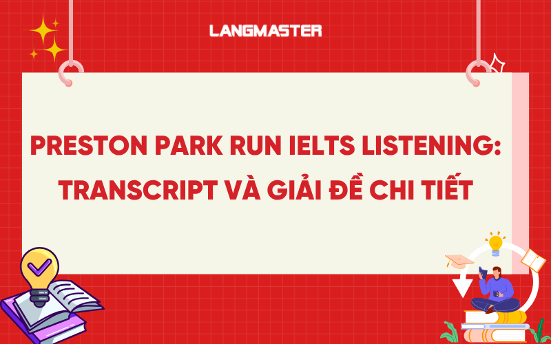 Preston park run IELTS Listening: Transcript và giải đề chi tiết